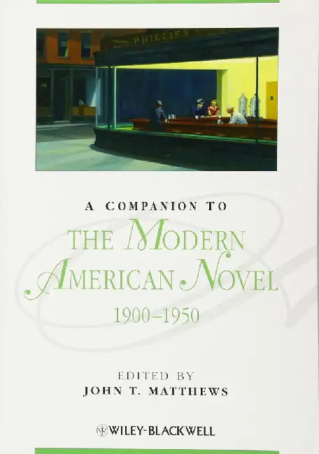 A Companion To The Modern American Novel 1900-1950 by John T. Matthews