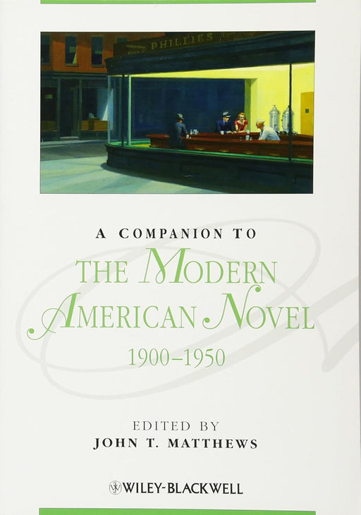 A Companion To The Modern American Novel 1900-1950 by John T. Matthews