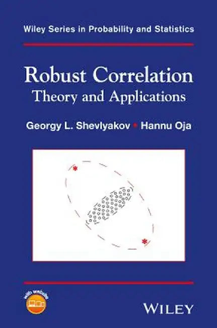 Robust Correlation: Theory and Applications by Georgy L. Shevlyakov, Hannu Oja