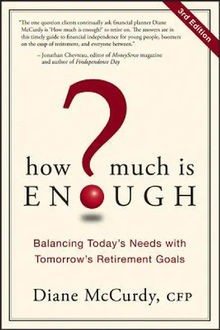 How Much Is Enough?: Balancing Today's Needs with Tomorrow's Retirement Goals by Diane McCurdy