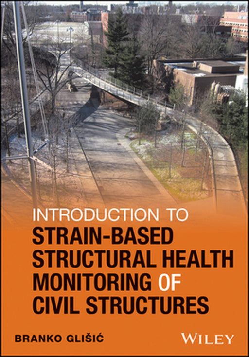 Introduction To Strain: Based Structural Health Monitoring Of Civil Structures by GLISIC