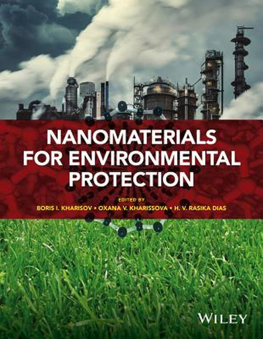Nanomaterials For Environmental Protection by Boris I. Kharisov, Oxana V. Kharissova, H.V. Rasika Dias