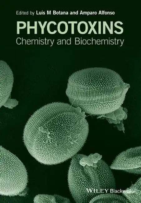 Phycotoxins: Chemistry and Biochemistry by Luis M. Botana