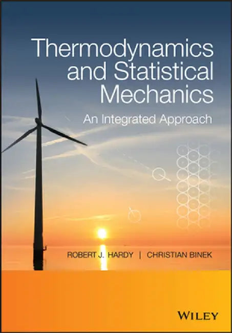 Thermodynamics and Statistical Mechanics: An Integrated Approach by Robert J. Hardy