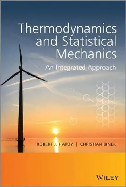 Thermodynamics and Statistical Mechanics: An Integrated Approach by Robert J. Hardy