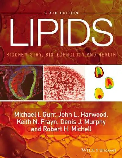 Lipids: Biochemistry, Biotechnology and Health by Michael I. Gurr