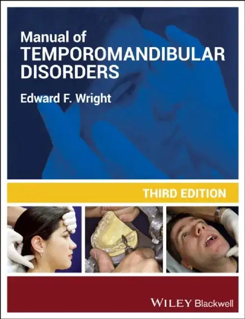 Manual of Temporomandibular Disorders, 3rd Edition by Edward F. Wright