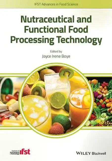 Nutraceutical and Functional Food Processing Technology by Joyce I. Boye