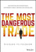 The Most Dangerous Trade: How Short Sellers Uncover Fraud, Keep Markets Honest, and Make and Lose Billions by Richard Teitelbaum