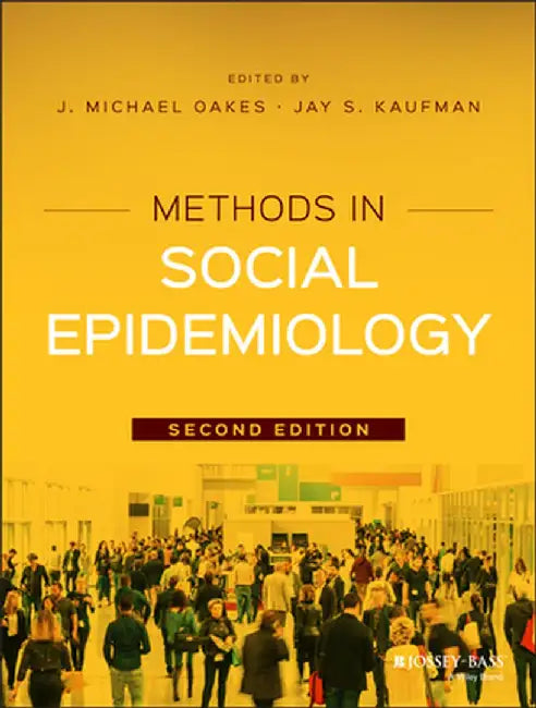 Methods in Social Epidemiology by J. Michael Oakes