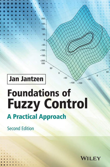 Foundations Of Fuzzy Control: A Practical Approach by Jan Jantzen