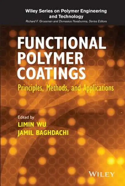 Functional Polymer Coatings: Principles, Methods, and Applications by Limin Wu