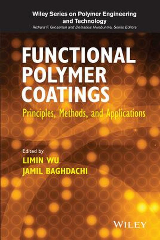 Functional Polymer Coatings: Principles, Methods, and Applications by Limin Wu