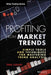 Profiting from Market Trends: Simple Tools and Techniques for Mastering Trend Analysis by Tina Logan