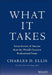 What It Takes: Seven Secrets of Success from the World's Greatest Professional Firms by Charles D. Ellis