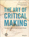 The Art of Critical Making: Rhode Island School of Design on Creative Practice by Rosanne Somerson