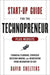 Start-Up Guide for the Technopreneur, + Website: Financial Planning, Decision Making and Negotiating from Incubation to Exit by David Shelters