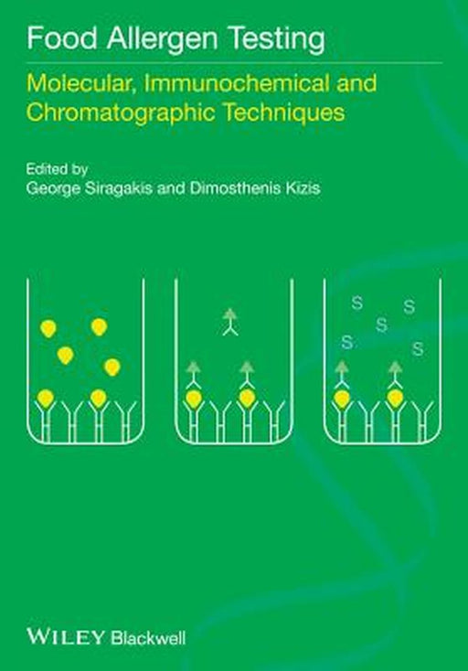 Food Allergen Testing: Molecular, Immunochemical and Chromatographic Techniques by George Siragakis, Dimosthenis Kizis