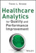 Healthcare Analytics for Quality and Performance Improvement by Trevor L. Strome