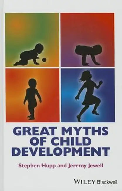 Great Myths of Child Development by Stephen Hupp