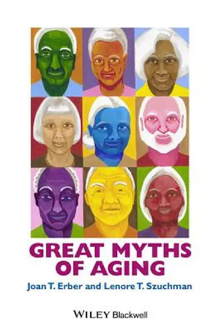 Great Myths of Aging by Joan T. Erber