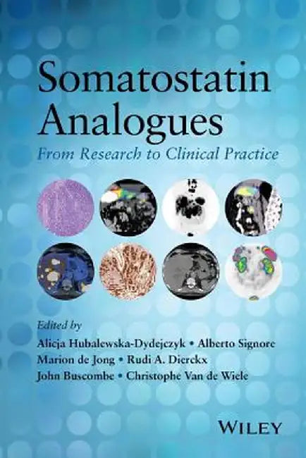 Somatostatin Analogues: From Research to Clinical Practice by Alicja Hubalewska-Dydejczyk