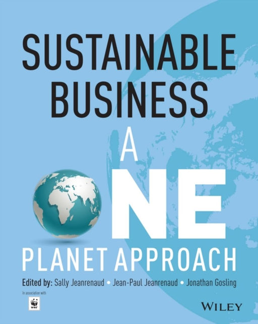 Sustainable Business: A One Planet Approach by Jean-Paul Jeanrenaud, Jonathan Gosling, Jonathan Gosling