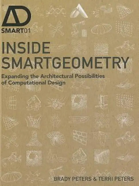 Inside Smartgeometry: Expanding the Architectural Possibilities of Computational Design by Terri Peters