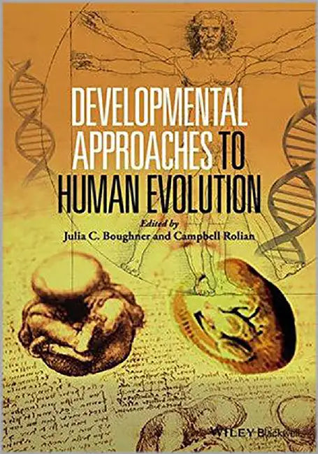 Developmental Approaches To Human Evolution by Campbell Rolian