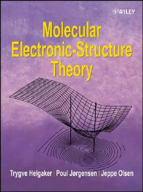Molecular Electronic-Structure Theory by Trygve Helgaker