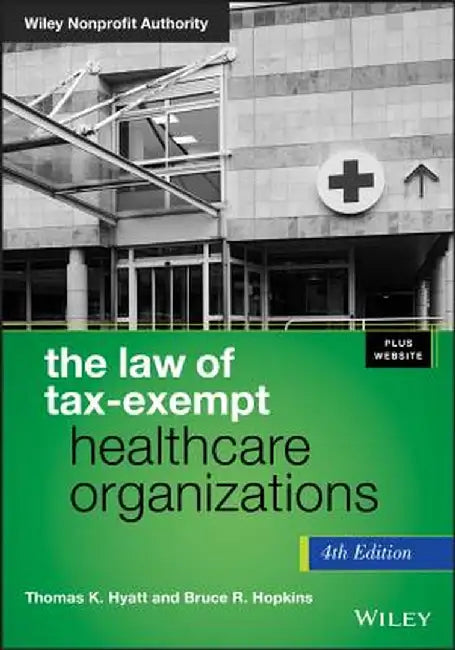 The Law of Tax-Exempt Healthcare Organizations by Thomas K. Hyatt