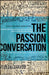 The Passion Conversation: Understanding, Sparking, and Sustaining Word of Mouth Marketing by Robbin Phillips
