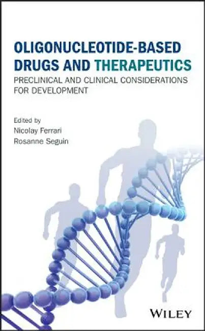 Oligonucleotide-Based Drugs and Therapeutics: Preclinical and Clinical Considerations for Development by Nicolay Ferrari