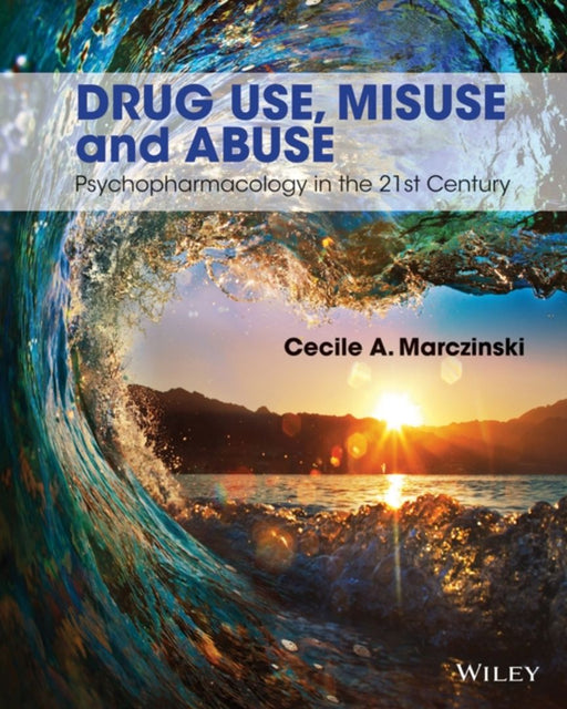 Drug Use, Misuse and Abuse by Cecile A. Marczinski