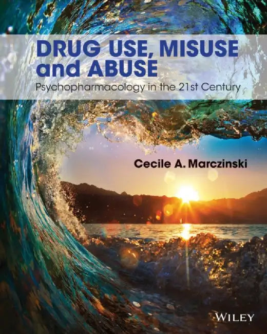 Drug Use, Misuse and Abuse by Cecile A. Marczinski