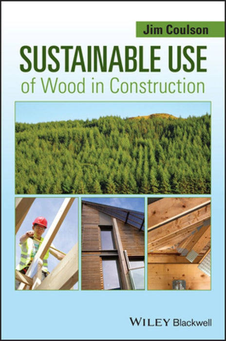 Sustainable Use Of Wood In Construction by Coulson