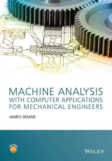 Machine Analysis with Computer Applications for Mechanical Engineers by James Doane