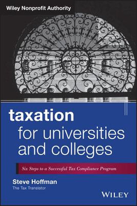 Taxation for Universities and Colleges: Six Steps to a Successful Tax Compliance Program by Steve Hoffman