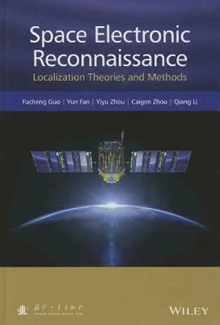 Space Electronic Reconnaissance: Localization Theories and Methods by Fucheng Guo