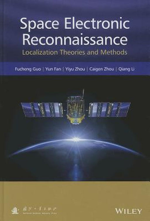Space Electronic Reconnaissance: Localization Theories and Methods by Fucheng Guo