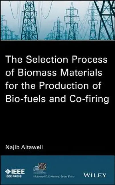 The Selection Process Of Biomass Materials For The Production Of Bio-Fuels And Co-Firing by N. Altawell