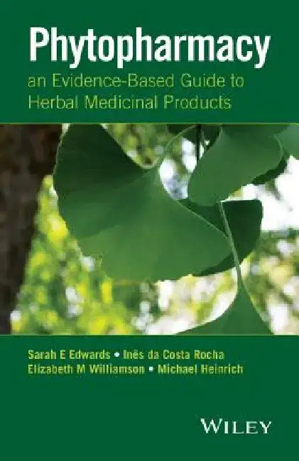 Phytopharmacy: An Evidence-Based Guide to Herbal Medicinal Products by Sarah E. Edwards