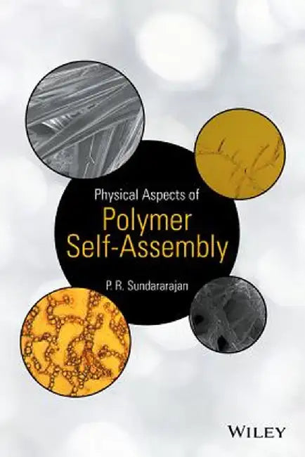 Physical Aspects of Polymer Self-Assembly by P. R. Sundararajan