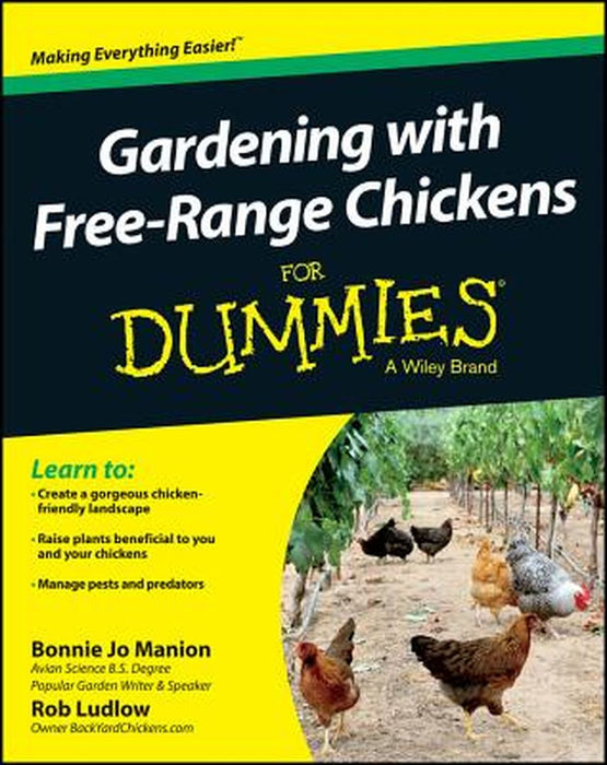 Gardening with Free-Range Chickens for Dummies by Bonnie Jo Manion
