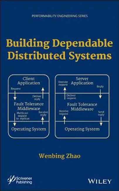 Building Dependable Distributed Systems by Wenbing Zhao