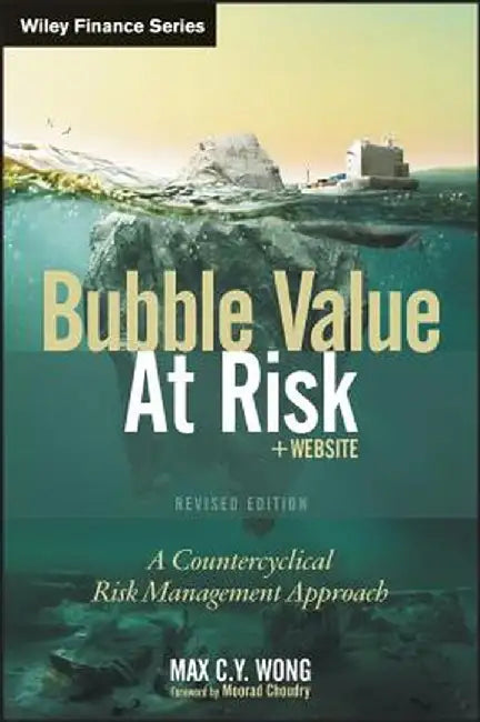 Bubble Value at Risk: A Countercyclical Risk Management Approach by Max C. Y. Wong