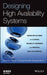 Designing High Availability Systems: Design for Six SIGMA and Classical Reliability Techniques with Practical Real-Life Examples by Zachary Taylor