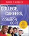Getting Ready for College, Careers, and the Common Core: What Every Educator Needs to Know by David T. Conley