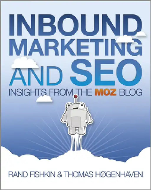 Inbound Marketing and SEO: Insights from the Moz Blog by Rand Fishkin