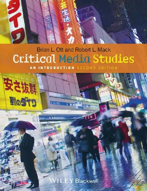 Critical Media Studies: An Introduction, 2nd Edition by Brian L. Ott, Robert L. Mack